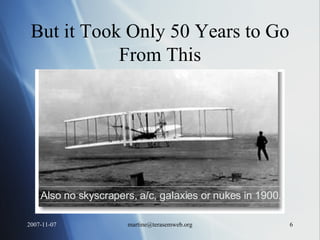 But it Took Only 50 Years to Go From This Also no skyscrapers, a/c, galaxies or nukes in 1900… 