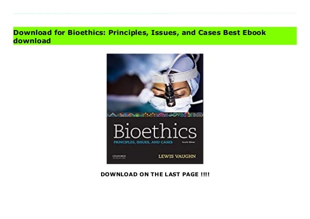 Bioethics principles-issues-and-cases 2 bioethics principlesissuesandcases 1 638