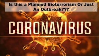 Is this a Planned Bioterrorism Or Just
An Outbreak???
 