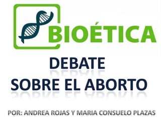 BIOETICA: Debate sobre el aborto