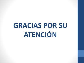 GRACIAS POR SU 
ATENCIÓN 
