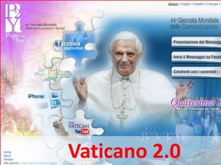 Chiesa 2.0 Vaticano 2.0 Come la Chiesa sta abbracciando i social media  