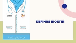 Bioetik dan aplikasinya pada praktik bidan_Kel 4.pptx