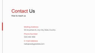 Mailing Address
Phone Number
E-mail Address
123 Anywhere St., Any City, State, Country
(123) 456 7890
hello@reallygreatsite.com
Contact Us
How to reach us
 