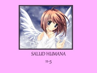 SALUD HUMANA
11-5
 