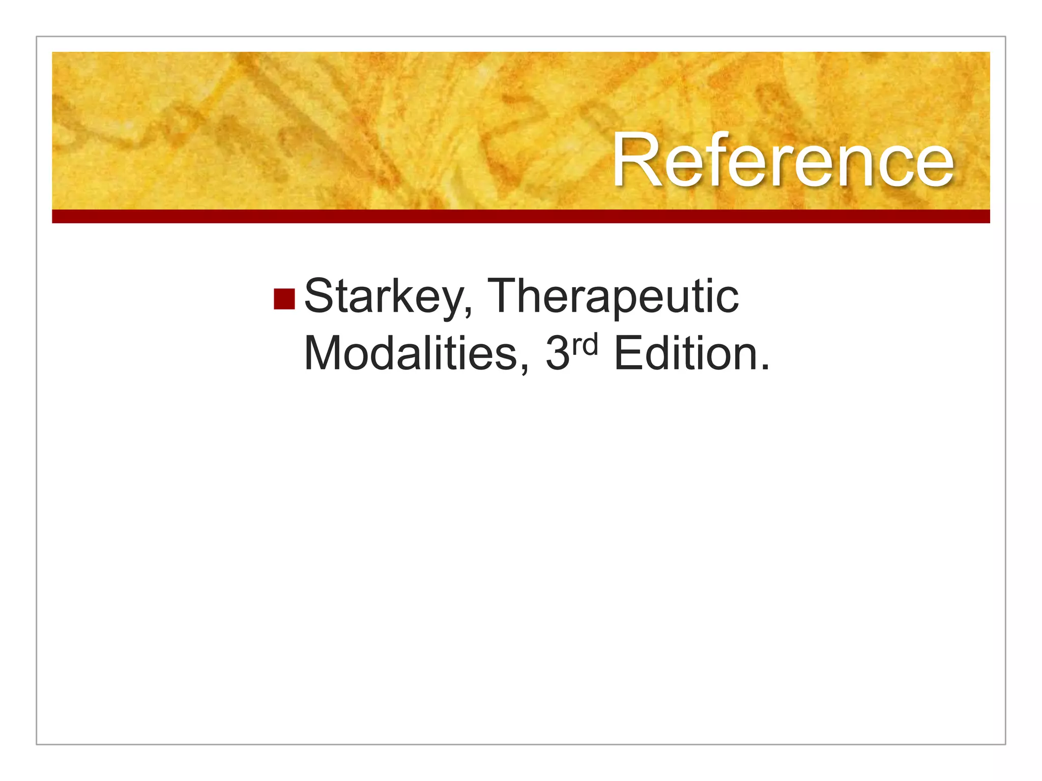 ReferenceStarkey, Therapeutic Modalities, 3rd Edition.
