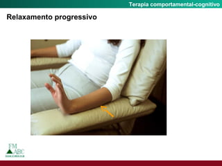 Fobia SocialTerapia comportamental-cognitivo
Relaxamento progressivo
 