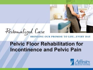 Pelvic Floor Rehabilitation for Incontinence and Pelvic Pain  