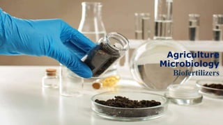 Biofertilizers
Agriculture
Microbiology
 