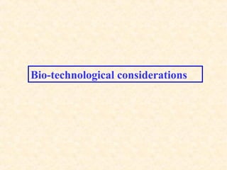 Bio-technological considerations

 