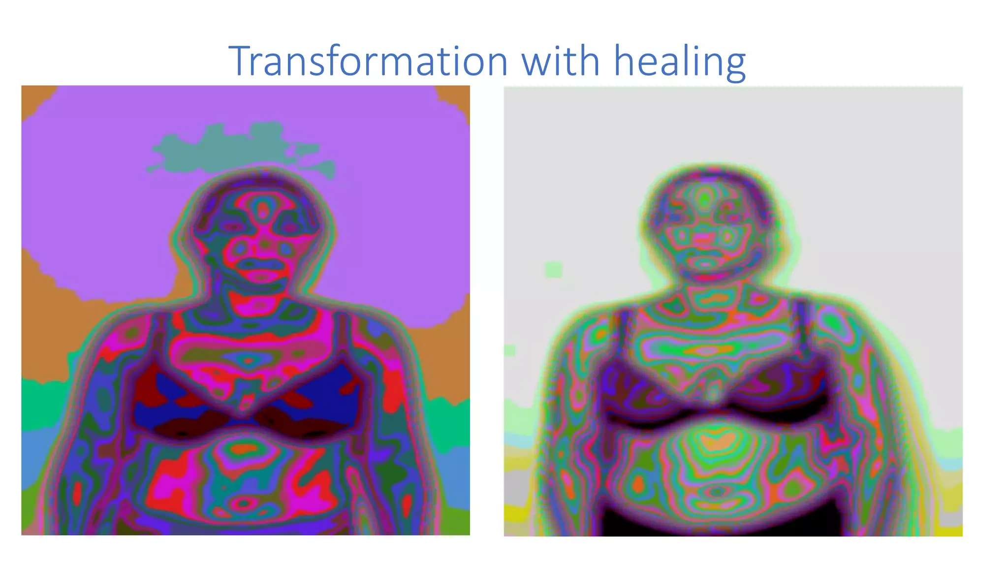 Transformation with healing
 