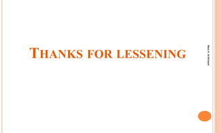 THANKS FOR LESSENING
Rana
H.
Al-Hichami
 