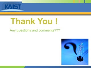 Thank You !
Any questions and comments???
 