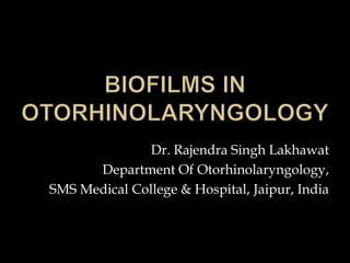 Dr. Rajendra Singh Lakhawat
Department Of Otorhinolaryngology,
SMS Medical College & Hospital, Jaipur, India
 