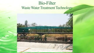 Bio-Filter
Waste Water TreatmentTechnology
 