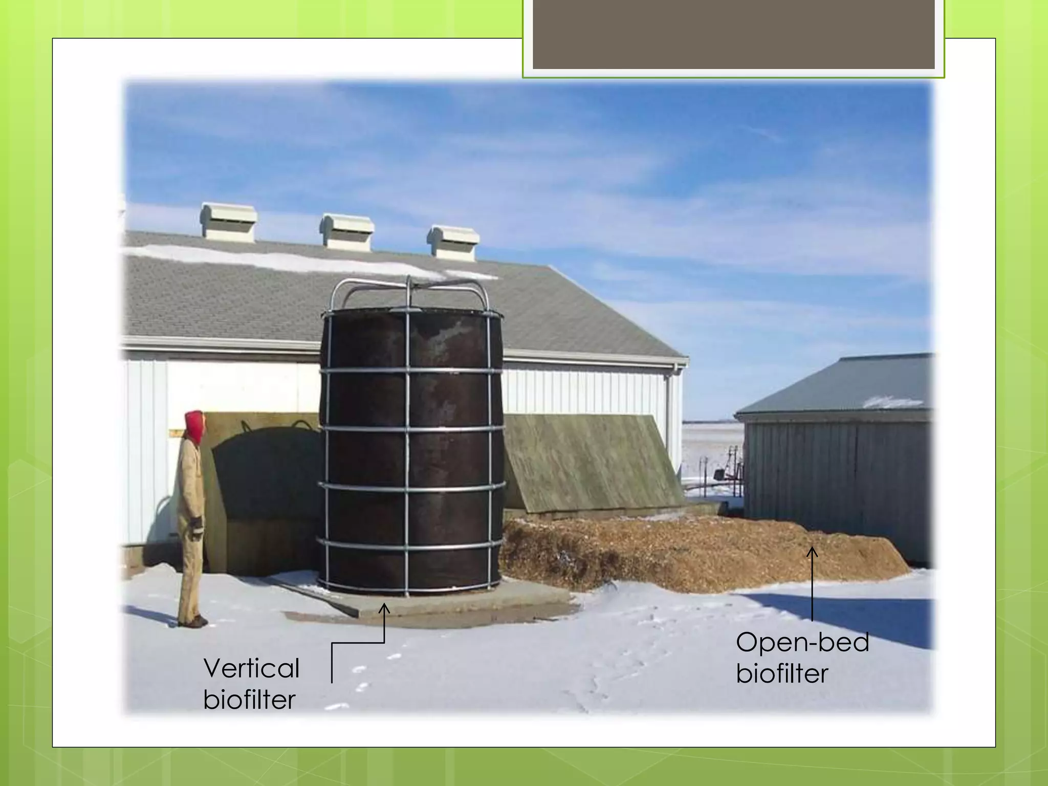 Vertical
biofilter
Open-bed
biofilter
 