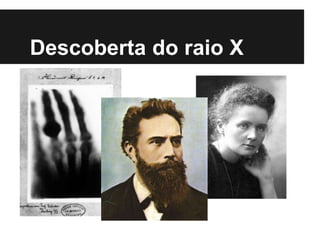 Descoberta do raio X
 