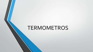 TERMOMETROS
 