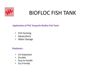 BIOFLOC FISH TANK
Application of PVC Tarpaulin Biofloc Fish Tank:-
• Fish Farming
• Aquaculture
• Water Storage
Features:-
• UV Stabalized
• Durable
• Easy to Handle
• Eco Friendly
 