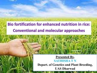 Presented By,
SATHISHA T N
Depart. of Genetics and Plant Breeding,
UAS Dharwad
1
 