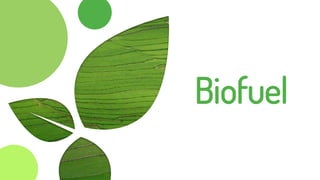 Biofuel
 