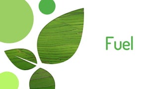 Fuel
 