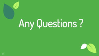 40
Any Questions ?
 
