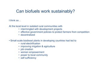 Small scale biofuel projects sprouting in rural communitiesWhat is biofuel?Liquid fuel produced from plant products