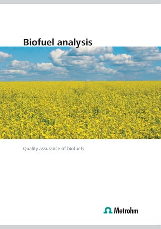 Biofuel analysis




Quality assurance of biofuels
 