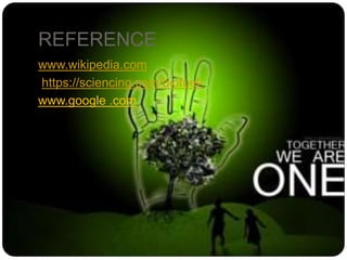 REFERENCE
www.wikipedia.com
https://sciencing.com/biofuel-
www.google .com
 