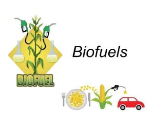 Biofuels
 