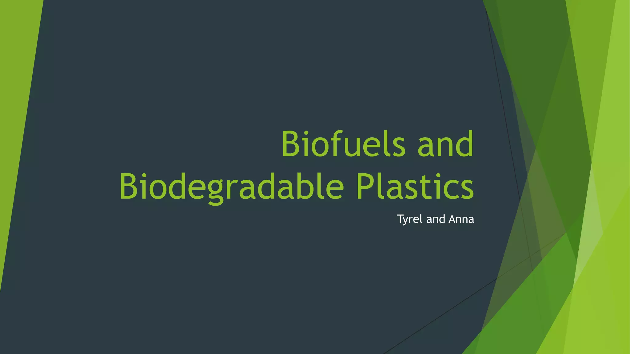 Biofuels and biodegradable plastics PPT