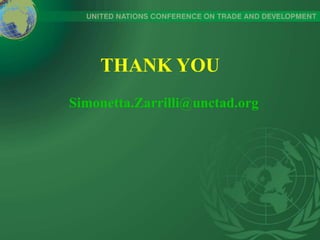 THANK YOU
Simonetta.Zarrilli@unctad.org
 