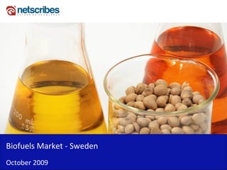 Biofuels Market - Sweden
October 2009
 