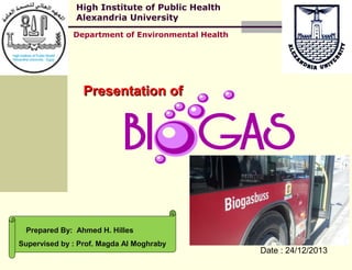 High Institute of Public Health
Alexandria University
Department of Environmental Health

Presentation of

Prepared By: Ahmed H. Hilles
Supervised by : Prof. Magda Al Moghraby

Date : 24/12/2013

 