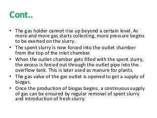 Uses of biogas
• Domestic fuel
• For street lighting
• Generation of electricity
• If compressed, it can replace compresse...