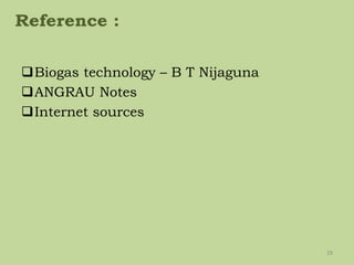 Biogas technology – B T Nijaguna
ANGRAU Notes
Internet sources
29
 