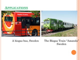 APPLICATIONS
The Biogas Train “Amanda”
Sweden
A biogas bus, Sweden
 