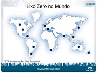 Lixo Zero no Mundo




FONTE: www.zwia.org (Zero Waste Communities)
 