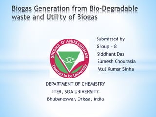 Submitted by
Group – 8
Siddhant Das
Sumesh Chourasia
Atul Kumar Sinha
DEPARTMENT OF CHEMISTRY
ITER, SOA UNIVERSITY
Bhubaneswar, Orissa, India
 