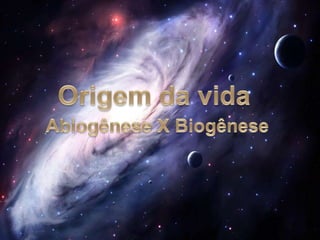 Biogenese e abiogenese