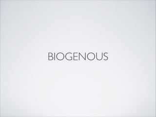 BIOGENOUS
 