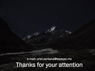 e-mail: uriel.santana@tepeyac.mx
Thanks for your attention
 