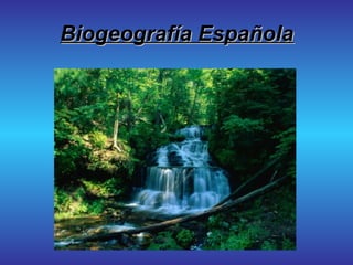 Biogeografía EspañolaBiogeografía Española
 
