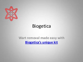 Biogetica

Wart removal made easy with
   Biogetica’s unique kit
 