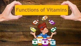 Functions of Vitamins
 