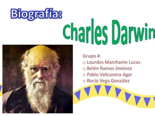 Biografía: Charles Darwin Grupo 4:  ,[object Object]