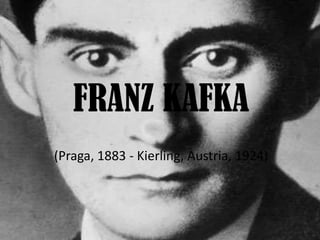 FRANZ KAFKA
(Praga, 1883 - Kierling, Austria, 1924)
 