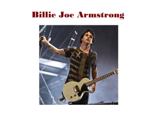 Billie Joe Armstrong
 