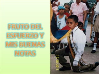 FRUTO DEL ESFUERZO Y MIS BUENAS NOTAS